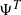 normal upper Psi Superscript upper T