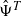 ModifyingAbove normal upper Psi With caret Superscript upper T