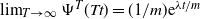 limit Underscript upper T right arrow normal infinity Endscripts normal upper Psi Superscript upper T Baseline left parenthesis upper T t right parenthesis equals left parenthesis 1 divided by m right parenthesis e Superscript lamda t divided by m