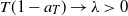 upper T left parenthesis 1 minus a Subscript upper T Baseline right parenthesis right arrow lamda greater than 0