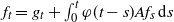 f Subscript t Baseline equals g Subscript t Baseline plus integral Subscript 0 Superscript t Baseline phi left parenthesis t minus s right parenthesis upper A f Subscript s Baseline d s