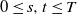 0 less than or equals s comma t less than or equals upper T