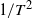 1 divided by upper T squared