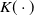 upper K left parenthesis dot right parenthesis