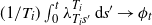 left parenthesis 1 divided by upper T Subscript i Baseline right parenthesis integral Subscript 0 Superscript t Baseline lamda Subscript upper T Sub Subscript i Subscript s Sub Superscript prime Subscript Superscript upper T Super Subscript i Superscript Baseline d s prime right arrow phi Subscript t Baseline