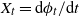 upper X Subscript t Baseline equals d phi Subscript t Baseline divided by d t