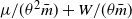 mu divided by left parenthesis theta squared m overbar right parenthesis plus upper W divided by left parenthesis theta m overbar right parenthesis