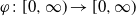 phi colon left bracket 0 comma normal infinity right parenthesis right arrow left bracket 0 comma normal infinity right parenthesis