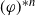 left parenthesis phi right parenthesis Superscript asterisk n