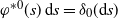 phi Superscript asterisk 0 Baseline left parenthesis s right parenthesis d s equals delta 0 left parenthesis d s right parenthesis
