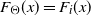 upper F Subscript normal upper Theta Baseline left parenthesis x right parenthesis equals upper F Subscript i Baseline left parenthesis x right parenthesis
