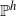 double struck upper P Superscript h
