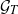 script upper G Subscript upper T