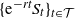 left brace normal e Superscript minus r t Baseline upper S Subscript t Baseline right brace Subscript t element of script upper T