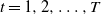 t equals 1 comma 2 comma ellipsis comma upper T