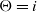 normal upper Theta equals i