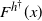 upper F Superscript h Super Superscript dagger Baseline left parenthesis x right parenthesis