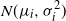 upper N left parenthesis mu Subscript i Baseline comma sigma Subscript i Superscript 2 Baseline right parenthesis