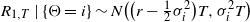 upper R Subscript 1 comma upper T Baseline vertical bar left brace normal upper Theta equals i right brace tilde upper N left parenthesis left parenthesis r minus one half sigma Subscript i Superscript 2 Baseline right parenthesis upper T comma sigma Subscript i Superscript 2 Baseline upper T right parenthesis