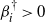 beta Subscript i Superscript dagger Baseline greater than 0