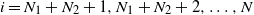 i equals upper N 1 plus upper N 2 plus 1 comma upper N 1 plus upper N 2 plus 2 comma ellipsis comma upper N
