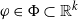phi element of normal upper Phi subset of double struck upper R Superscript k