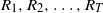 upper R 1 comma upper R 2 comma ellipsis comma upper R Subscript upper T Baseline