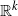 double struck upper R Superscript k