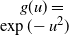 g left parenthesis u right parenthesis equals exp left parenthesis minus u squared right parenthesis