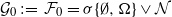 script upper G 0 colon equals script upper F 0 equals sigma left brace normal empty set comma normal upper Omega right brace or script upper N