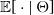 double struck upper E left bracket dot vertical bar normal upper Theta right bracket