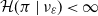 script upper H left parenthesis pi vertical bar nu Subscript epsilon Baseline right parenthesis less than normal infinity