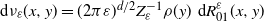 normal d nu Subscript epsilon Baseline left parenthesis x comma y right parenthesis equals left parenthesis 2 pi epsilon right parenthesis Superscript d divided by 2 Baseline upper Z Subscript epsilon Superscript negative 1 Baseline rho left parenthesis y right parenthesis normal d upper R 01 Superscript epsilon Baseline left parenthesis x comma y right parenthesis