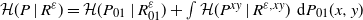 script upper H left parenthesis upper P vertical bar upper R Superscript epsilon Baseline right parenthesis equals script upper H left parenthesis upper P 01 vertical bar upper R 01 Superscript epsilon Baseline right parenthesis plus integral script upper H left parenthesis upper P Superscript x y Baseline vertical bar upper R Superscript epsilon comma x y Baseline right parenthesis normal d upper P 01 left parenthesis x comma y right parenthesis