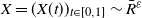 upper X equals left parenthesis upper X left parenthesis t right parenthesis right parenthesis Subscript t element of left bracket 0 comma 1 right bracket Baseline tilde upper R overbar Superscript epsilon