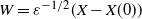upper W equals epsilon Superscript negative 1 divided by 2 Baseline left parenthesis upper X minus upper X left parenthesis 0 right parenthesis right parenthesis
