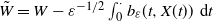 upper W overtilde equals upper W minus epsilon Superscript negative 1 divided by 2 Baseline integral Superscript dot Baseline Underscript 0 Endscripts b Subscript epsilon Baseline left parenthesis t comma upper X left parenthesis t right parenthesis right parenthesis normal d t