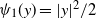psi 1 left parenthesis y right parenthesis equals StartAbsoluteValue y EndAbsoluteValue squared divided by 2