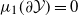 mu 1 left parenthesis partial differential script upper Y right parenthesis equals 0