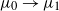mu 0 right arrow mu 1