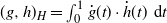 left parenthesis g comma h right parenthesis Subscript upper H Baseline equals integral Subscript 0 Superscript 1 Baseline ModifyingAbove g With dot left parenthesis t right parenthesis dot ModifyingAbove h With dot left parenthesis t right parenthesis normal d t