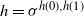 h equals sigma Superscript h left parenthesis 0 right parenthesis comma h left parenthesis 1 right parenthesis