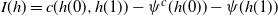 upper I left parenthesis h right parenthesis equals c left parenthesis h left parenthesis 0 right parenthesis comma h left parenthesis 1 right parenthesis right parenthesis minus psi Superscript c Baseline left parenthesis h left parenthesis 0 right parenthesis right parenthesis minus psi left parenthesis h left parenthesis 1 right parenthesis right parenthesis