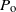 upper P Subscript normal o
