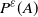 upper P Superscript epsilon Baseline left parenthesis upper A right parenthesis