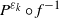 upper P Superscript epsilon Super Subscript k Baseline ring f Superscript negative 1