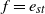 f equals e Subscript s t