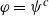 phi equals psi Superscript c