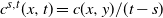 c Superscript s comma t Baseline left parenthesis x comma t right parenthesis equals c left parenthesis x comma y right parenthesis divided by left parenthesis t minus s right parenthesis