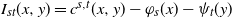 upper I Subscript s t Baseline left parenthesis x comma y right parenthesis equals c Superscript s comma t Baseline left parenthesis x comma y right parenthesis minus phi Subscript s Baseline left parenthesis x right parenthesis minus psi Subscript t Baseline left parenthesis y right parenthesis